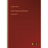Three Prayers and Sermons: in large print