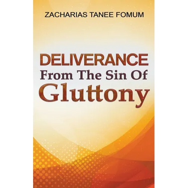 Deliverance From The Sin of Gluttony