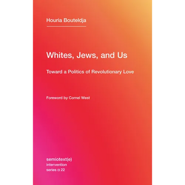 Whites, Jews, and Us: Toward a Politics of Revolutionary Love