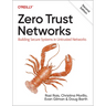 Zero Trust Networks: Building Secure Systems in Untrusted Networks