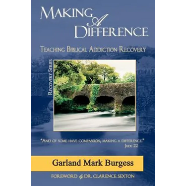 Making a Difference: Teaching Biblical Addiction Recovery