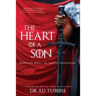 The Heart of a Son: Serving Well in God's Kingdom