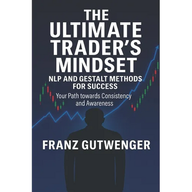 The Ultimate Trader's Mindset: A Practical Guide to Mastering Trading Psychology, Discipline, and Consistent Performance
