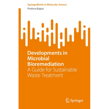 Developments in Microbial Bioremediation: A Guide for Sustainable Waste Treatment