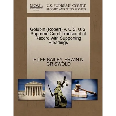 Golubin (Robert) V. U.S. U.S. Supreme Court Transcript of Record with Supporting Pleadings