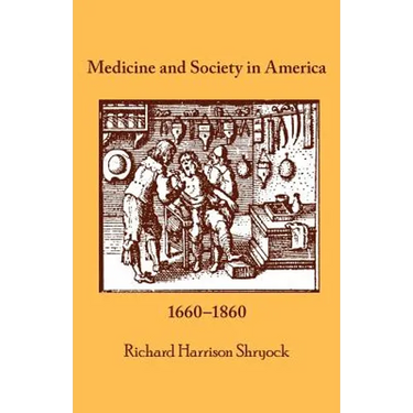 Medicine and Society in America: 1660-1860