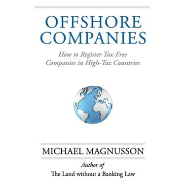 Offshore Companies: How To Register Tax-Free Companies in High-Tax Countries