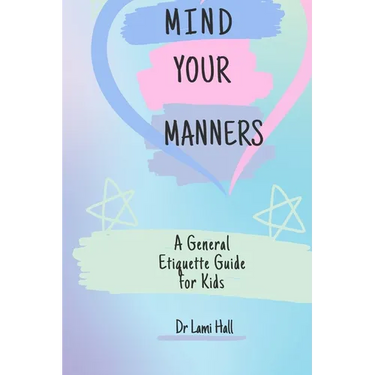 Mind your manners: A General Etiquette Guide For Kids