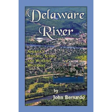 Delaware River: America's Historic, Scenic, and Working Waterway