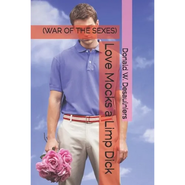 Love Mocks a Limp Dick: (War of the Sexes)