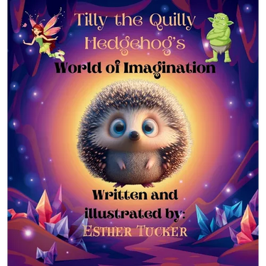 Tilly the Quilly Hedgehog's World of Imagination
