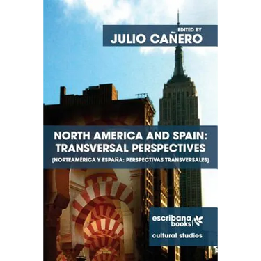 North America and Spain: Transversal Perspectives - Norteamérica y España: perspectivas transversales