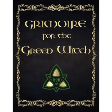 Grimoire For The Green Witch: (Coloured Parchment Interior 4) The Complete Theurgy Book of Your Own Shadows, Spells, Potion, Charms and The History