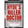 Hyde's Killer Doctor: Enter the psychology of Britain's most famous and prolific serial killer: A True Crime story of Dr. Harold Shipman