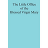 The Little Office of the Blessed Virgin Mary