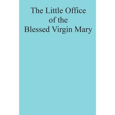 The Little Office of the Blessed Virgin Mary