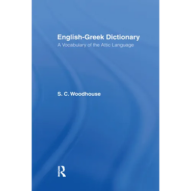 English-Greek Dictionary: A Vocabulary of the Attic Language