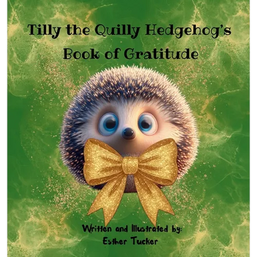 Tilly the Quilly Hedgehog's Book of Gratitude