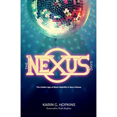The NEXUS Days: The Golden Age of Black Nightlife in New Orleans