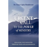 An Urgent Call to the Power of Ministry: Realizing Your Ministry Through Your Life Experiences