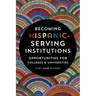 Becoming Hispanic-Serving Institutions: Opportunities for Colleges and Universities
