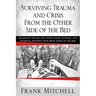 Surviving Trauma and Crisis From the Other Side Of The Bed: Managing Trauma and Crisis Using Internal and External Support from Both Sides of the Bed