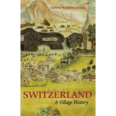 Switzerland: A Village History
