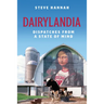 Dairylandia: Dispatches from a State of Mind