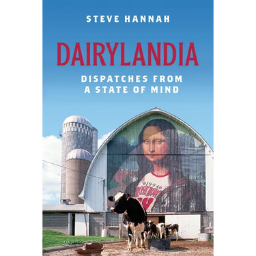 Dairylandia: Dispatches from a State of Mind