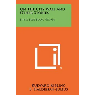 On The City Wall And Other Stories: Little Blue Book, No. 914