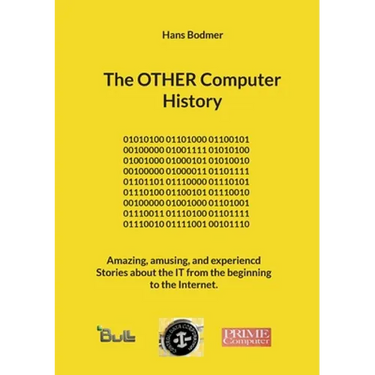 The OTHER Computer History: Amazing, amusing, and experiencd Stories about the IT from the beginning to the Internet.