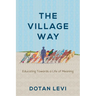 The Village Way: Educating Towards a Life of Meaning