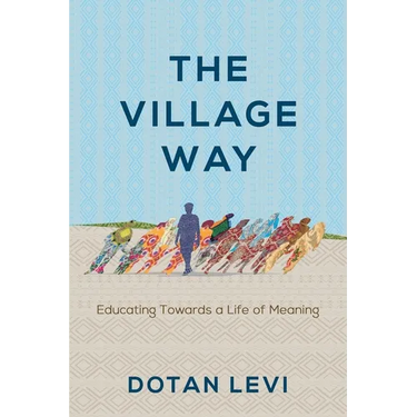 The Village Way: Educating Towards a Life of Meaning