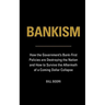 Bankism: How the Government's Bank-First Policies are Destroying the Nation and How to Survive the Aftermath of a Coming Dollar Collapse