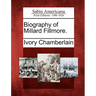 Biography of Millard Fillmore.