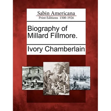 Biography of Millard Fillmore.