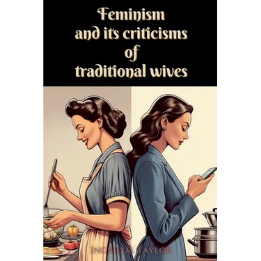 Feminism and its Criticisms of Traditional Wives