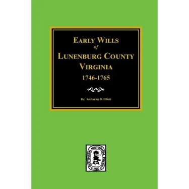 Early Wills of Lunenburg County, Virginia, 1746-1765