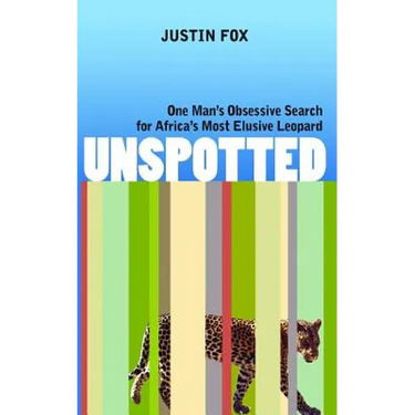 Unspotted: One Man's Obsessive Search for Africa's Most Elusive Leopard