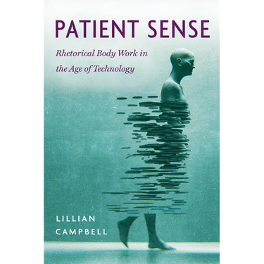 Patient Sense: Rhetorical Body Work in the Age of Technology