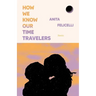 How We Know Our Time Travelers: Stories