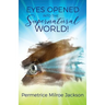 EYES OPENED Into The Supernatural World!