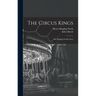 The Circus Kings; Our Ringling Family Story