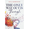 The Only Way Out Is Through
