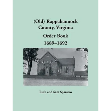(Old) Rappahannock County, Virginia Order Book, 1689-1692