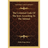 The Criminal Code Of The Jews According To The Talmud