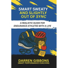 Smart, Sweaty, and Slightly Out of Sync: A Realistic Guide for Endurance Athletes with a Life