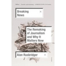 Breaking News: The Remaking of Journalism and Why It Matters Now