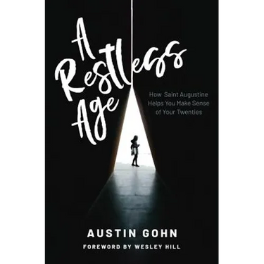 A Restless Age: How Saint Augustine Helps You Make Sense of Your Twenties