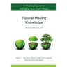 Natural Healing Knowledge Book 1: A practical guide to managing your own health